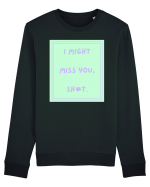 i might miss you shit5 Bluză mânecă lungă Unisex Rise