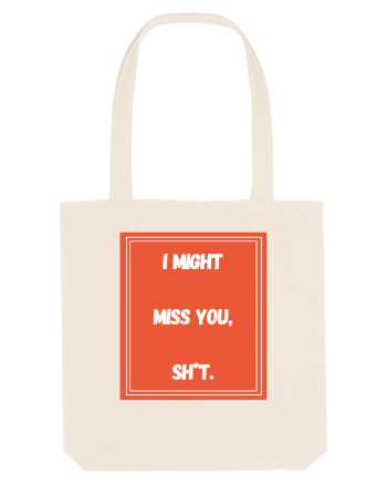 i might miss you shit6 Natural
