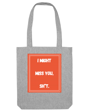 i might miss you shit6 Heather Grey