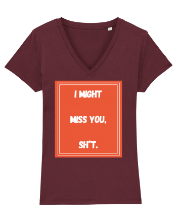 i might miss you shit6 Burgundy