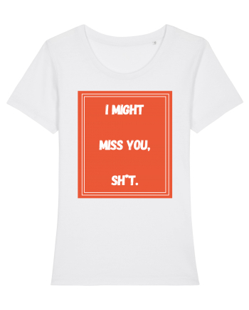 i might miss you shit6 White