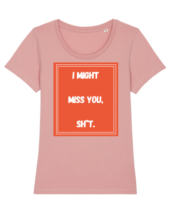 i might miss you shit6 Canyon Pink
