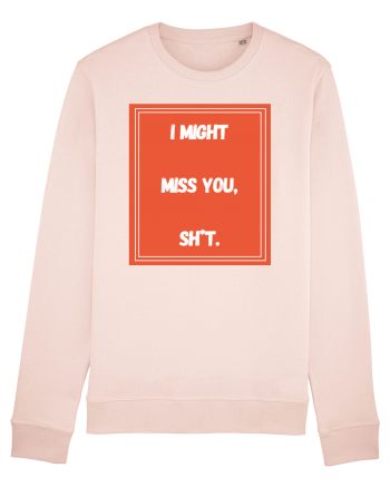 i might miss you shit6 Candy Pink