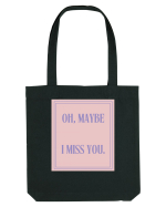 oh maybe i miss you4 Sacoșă textilă