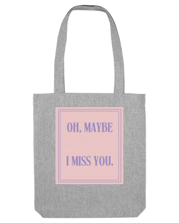 oh maybe i miss you4 Heather Grey