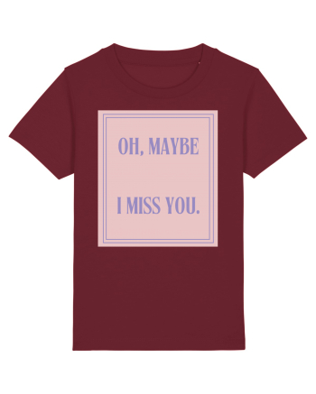 oh maybe i miss you4 Burgundy
