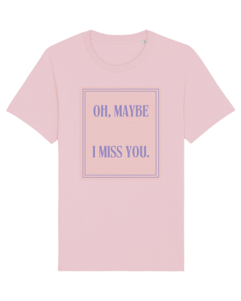 oh maybe i miss you4 Cotton Pink
