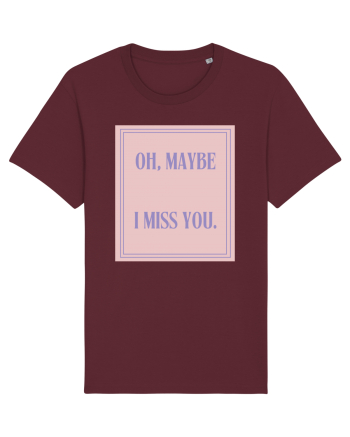 oh maybe i miss you4 Burgundy
