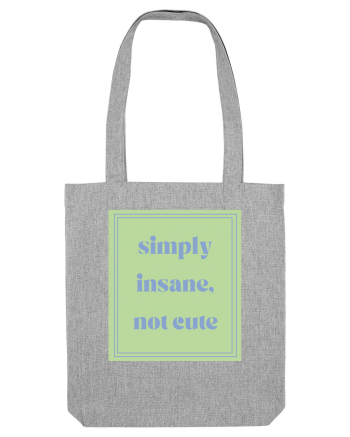simply insane not cute5 Heather Grey