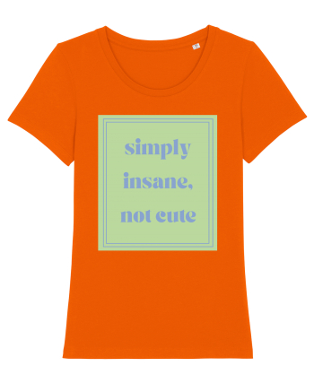 simply insane not cute5 Bright Orange