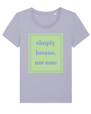 simply insane not cute5 Lavender
