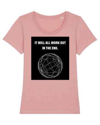 it will all work out in the end6 Canyon Pink