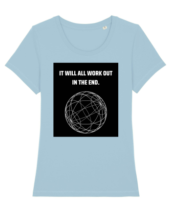 it will all work out in the end6 Sky Blue