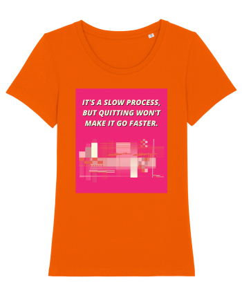 it s a slow process5 Bright Orange