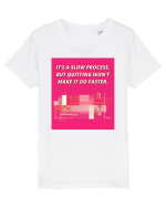 it s a slow process5 Tricou mânecă scurtă  Copii Mini Creator