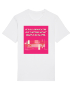 it s a slow process5 Tricou mânecă scurtă Unisex Rocker