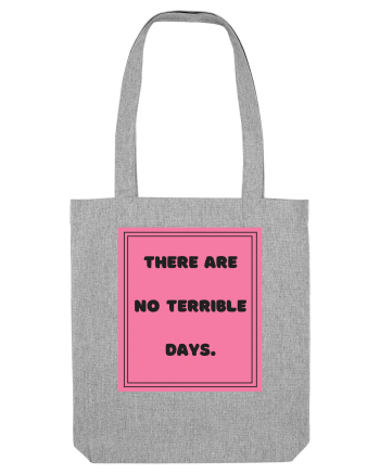 there are no terrible days7 Heather Grey