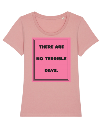 there are no terrible days7 Canyon Pink