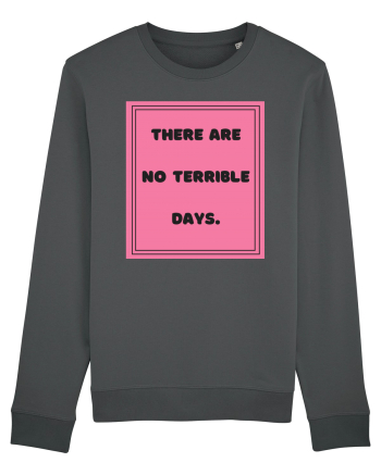 there are no terrible days7 Anthracite