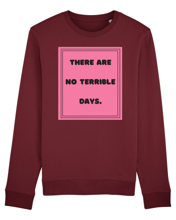 there are no terrible days7 Burgundy