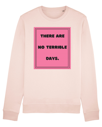 there are no terrible days7 Candy Pink