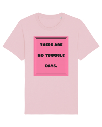 there are no terrible days7 Cotton Pink