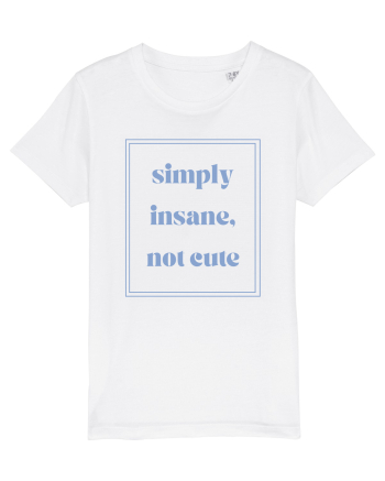 simply insane not cute6 White
