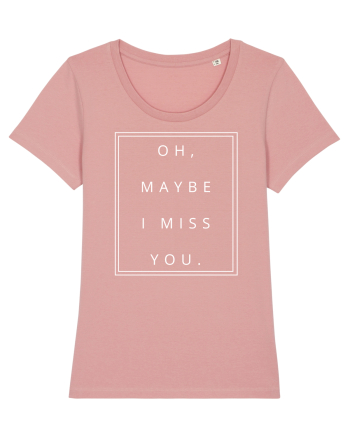 oh maybe i miss you5 Canyon Pink