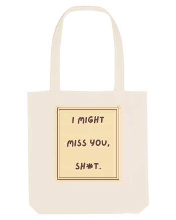 i might miss you shit6 Natural