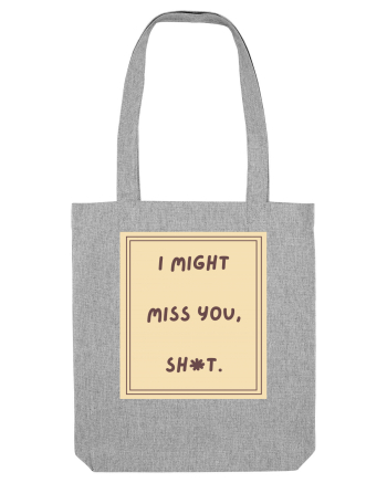 i might miss you shit6 Heather Grey