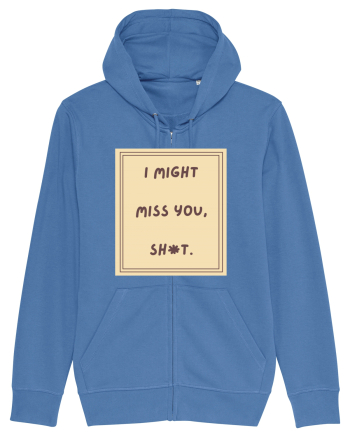 i might miss you shit6 Bright Blue