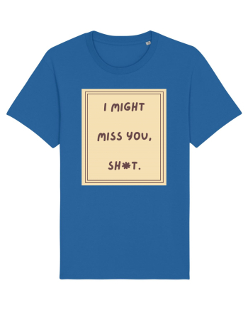 i might miss you shit6 Royal Blue