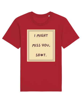 i might miss you shit6 Red