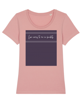 love comes to me in buckets2 Canyon Pink
