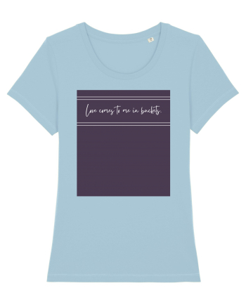 love comes to me in buckets2 Sky Blue