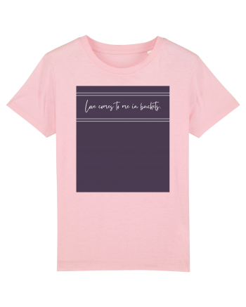 love comes to me in buckets2 Cotton Pink