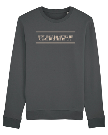 every single day offers the chance to better my life3 Anthracite
