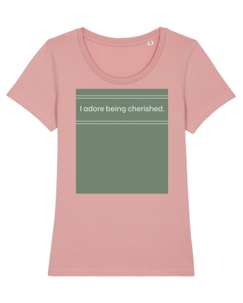 i adore being cherished Canyon Pink