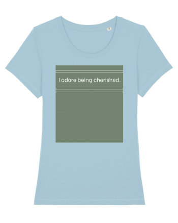 i adore being cherished Sky Blue