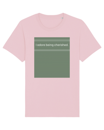 i adore being cherished Cotton Pink
