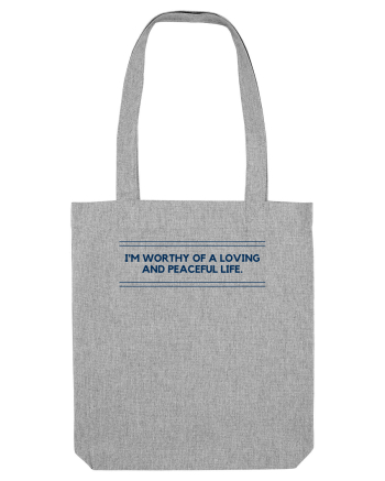 i m worthy of a loving and peaceful life2 Heather Grey