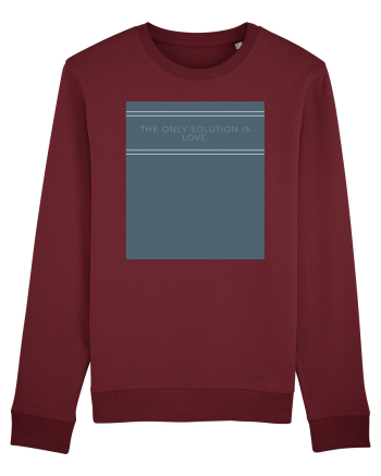 the only solution is love Burgundy