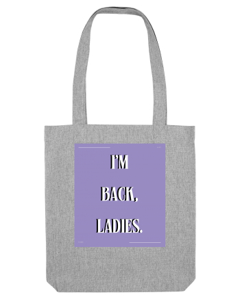 i m back ladies4 Heather Grey