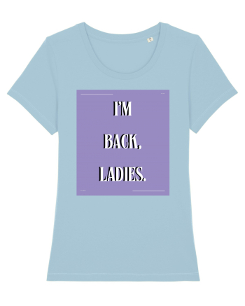 i m back ladies4 Sky Blue