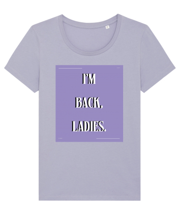 i m back ladies4 Lavender