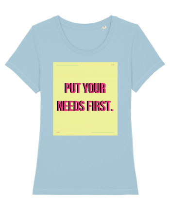 put your needs first6 Sky Blue