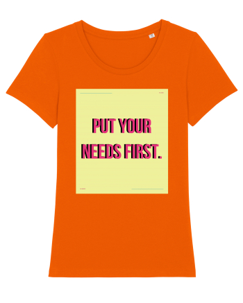 put your needs first6 Bright Orange