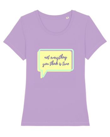 not everything you think is true5 Lavender Dawn