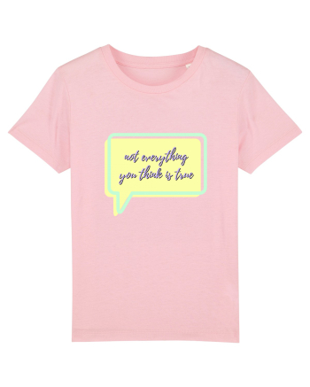 not everything you think is true5 Cotton Pink
