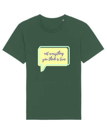 not everything you think is true5 Bottle Green